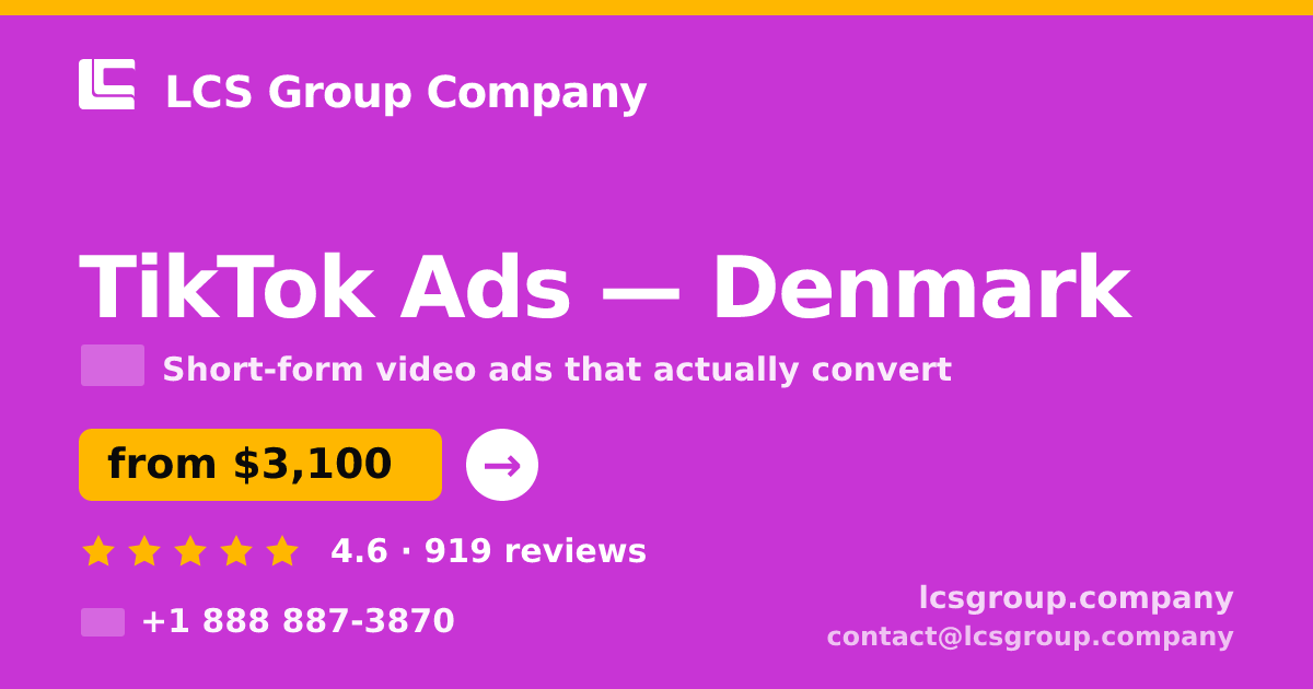 TikTok Ads in Denmark — from $3,100/mo, rated 4.6/5 by 919 clients. LCS Group Company.
