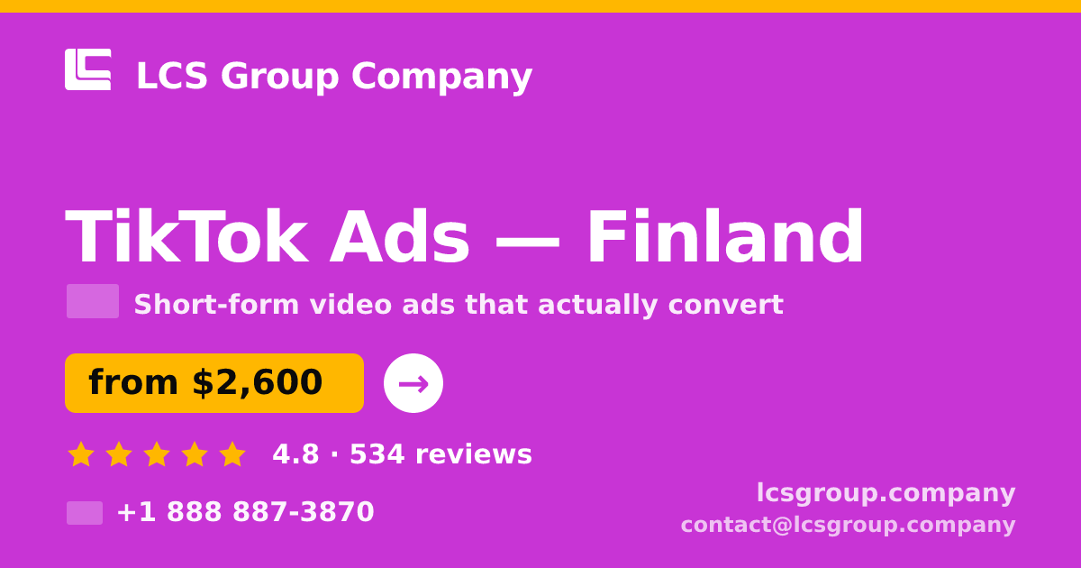 TikTok Ads in Finland — from $2,600/mo, rated 4.8/5 by 534 clients. LCS Group Company.