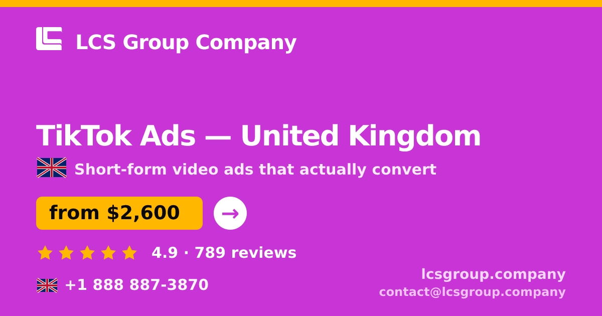 TikTok Ads in United Kingdom — from $2,600/mo, rated 4.9/5 by 789 clients. LCS Group Company.