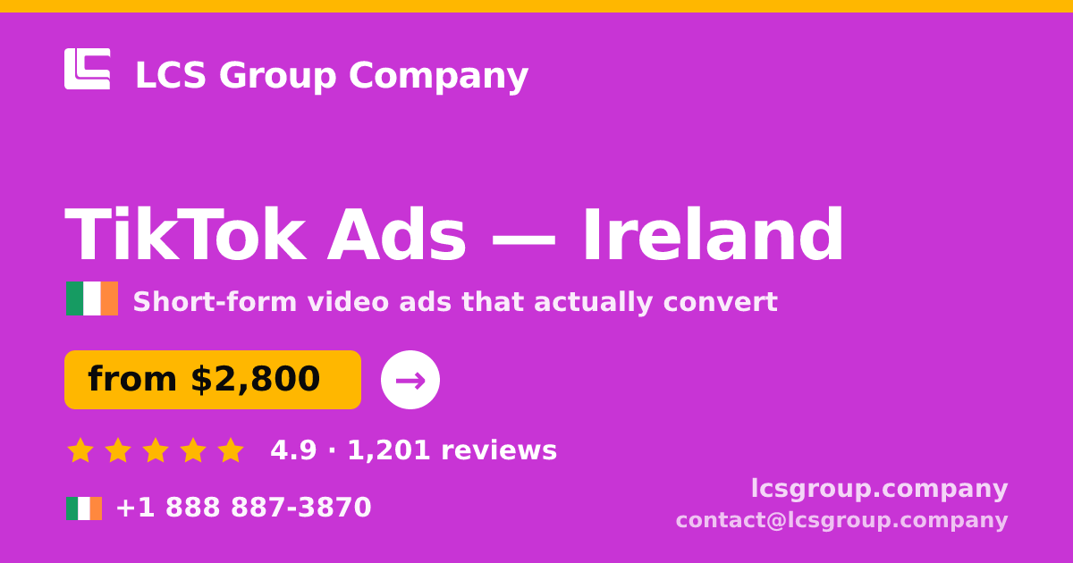 TikTok Ads in Dublin — from $2,400/mo, rated 4.6/5 by 2068 clients. LCS Group Company.