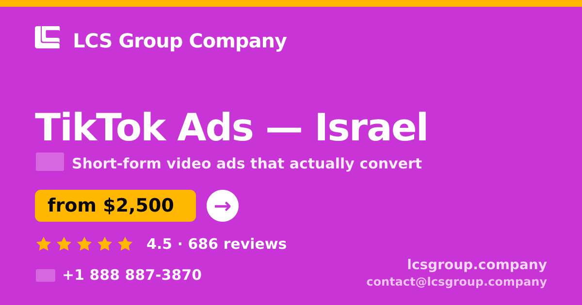 TikTok Ads in Israel — from $2,500/mo, rated 4.5/5 by 686 clients. LCS Group Company.