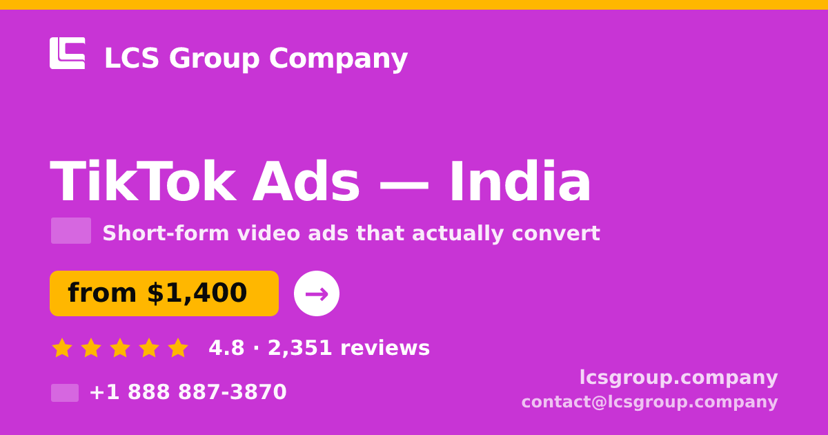 TikTok Ads in India — from $1,400/mo, rated 4.8/5 by 2351 clients. LCS Group Company.