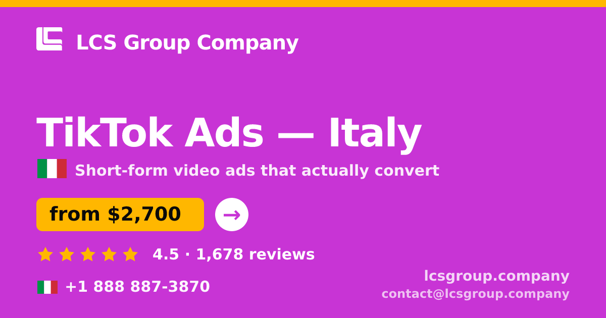 TikTok Ads in Italy — from $2,700/mo, rated 4.5/5 by 1678 clients. LCS Group Company.