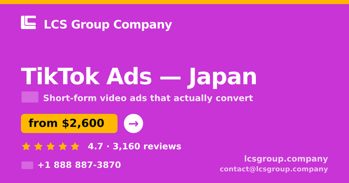 TikTok Ads in Japan — from $2,600/mo, rated 4.7/5 by 3160 clients. LCS Group Company.