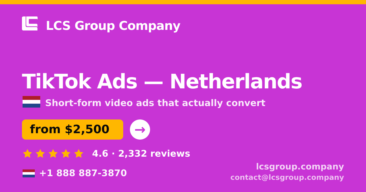 TikTok Ads in Netherlands — from $2,500/mo, rated 4.6/5 by 2332 clients. LCS Group Company.