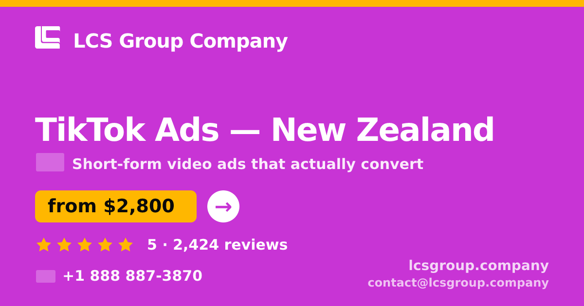 TikTok Ads in New Zealand — from $2,800/mo, rated 5/5 by 2424 clients. LCS Group Company.