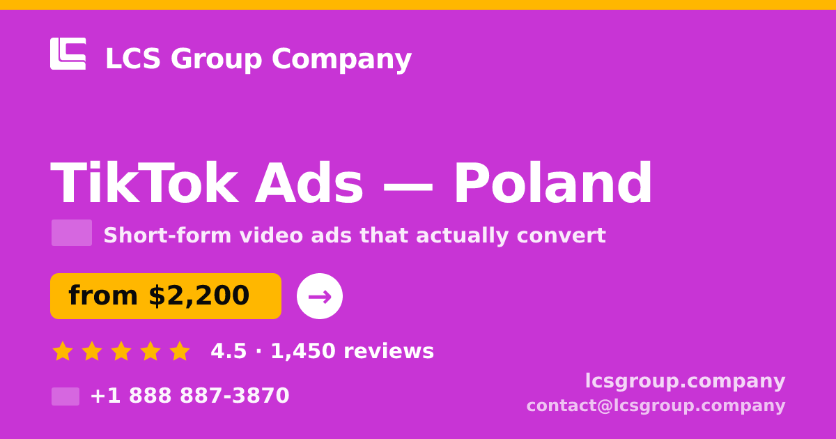 TikTok Ads in Poland — from $2,200/mo, rated 4.5/5 by 1450 clients. LCS Group Company.