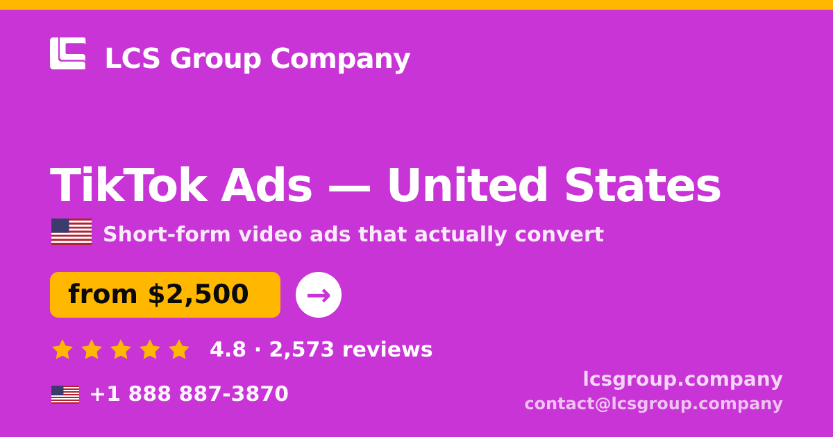 TikTok Ads in United States — from $2,500/mo, rated 4.8/5 by 2573 clients. LCS Group Company.