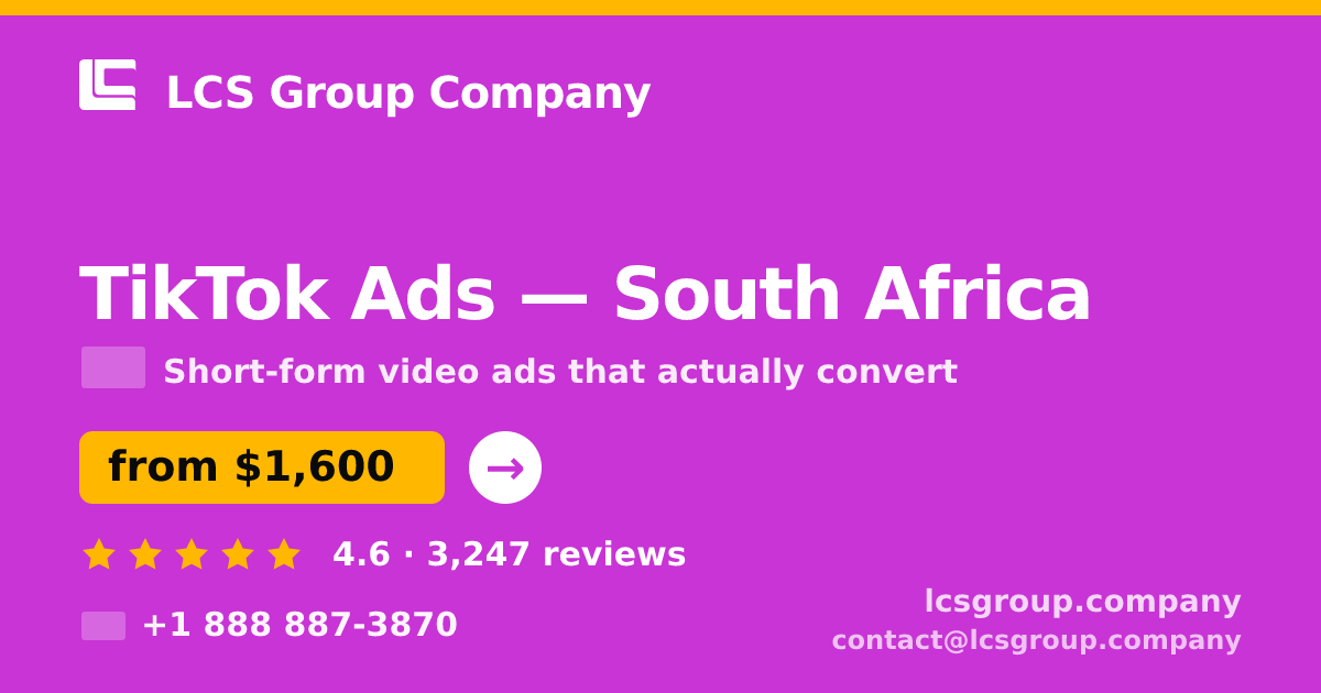 TikTok Ads in South Africa — from $1,600/mo, rated 4.6/5 by 3247 clients. LCS Group Company.