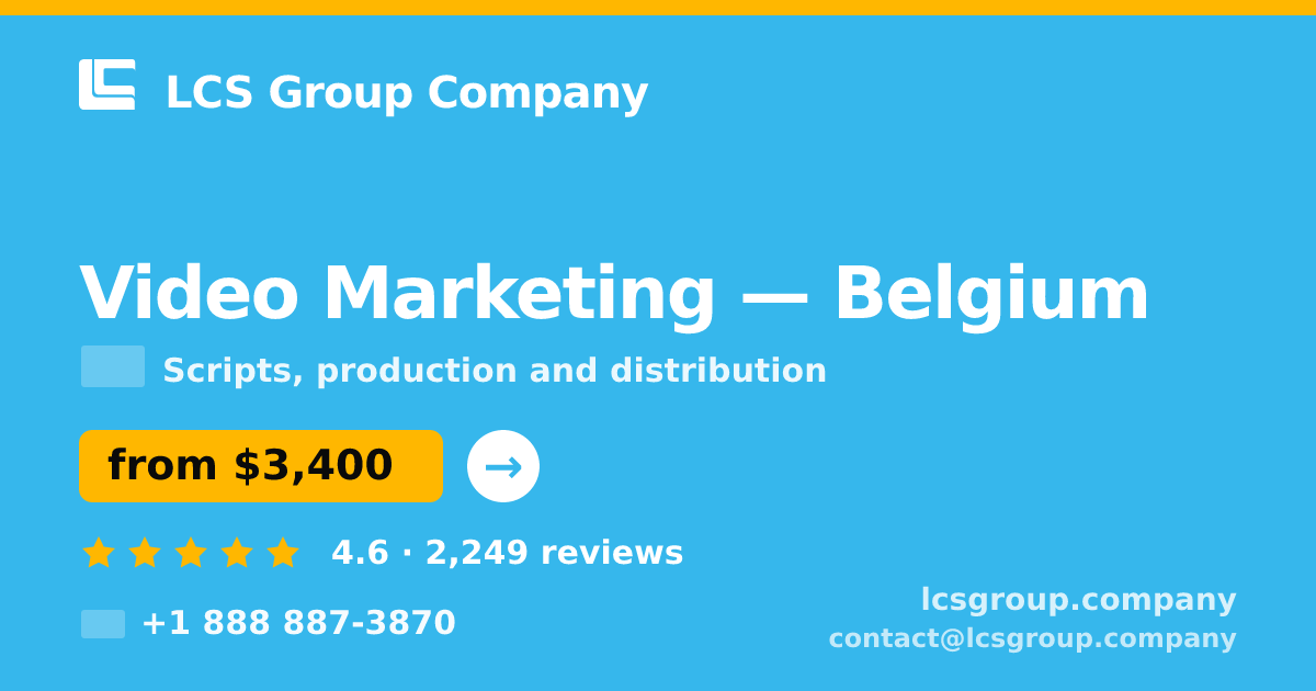 Video Marketing in Belgium — from $3,400, rated 4.6/5 by 2249 clients. LCS Group Company.