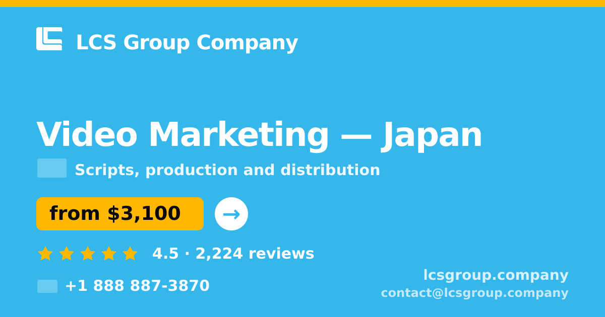 Video Marketing in Japan — from $3,100, rated 4.5/5 by 2224 clients. LCS Group Company.