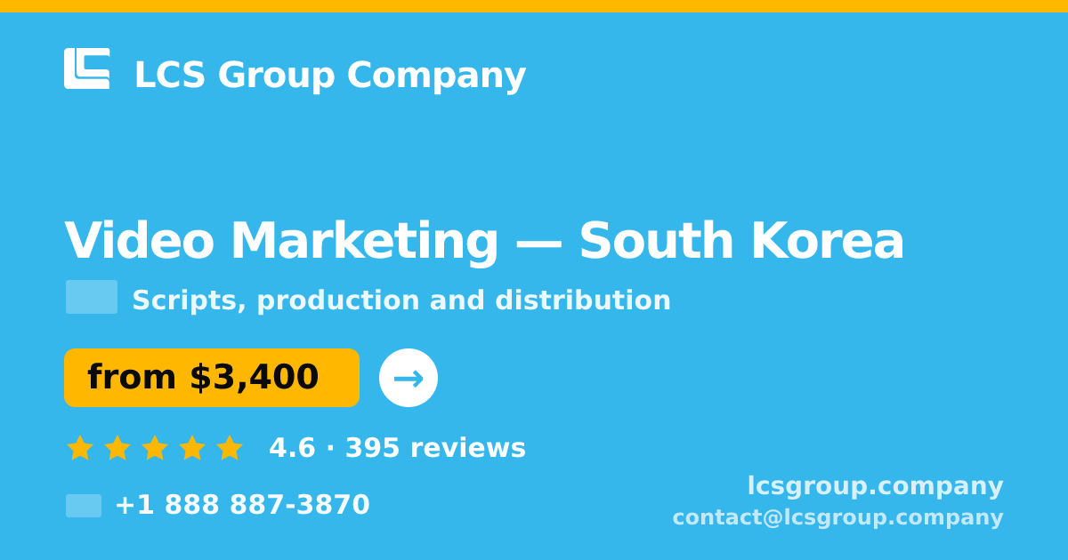 Video Marketing in South Korea — from $3,400, rated 4.6/5 by 395 clients. LCS Group Company.