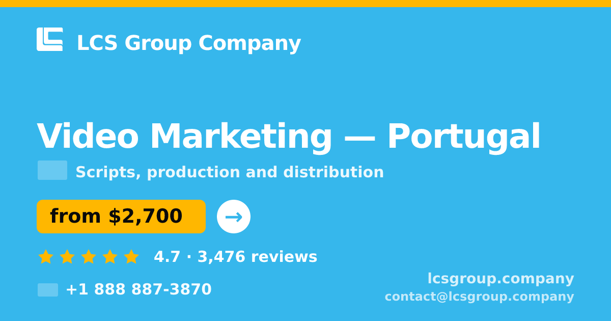 Video Marketing in Portugal — from $2,700, rated 4.7/5 by 3476 clients. LCS Group Company.