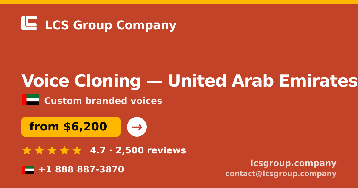 Voice Cloning in United Arab Emirates — from $6,200, rated 4.7/5 by 2500 clients. LCS Group Company.