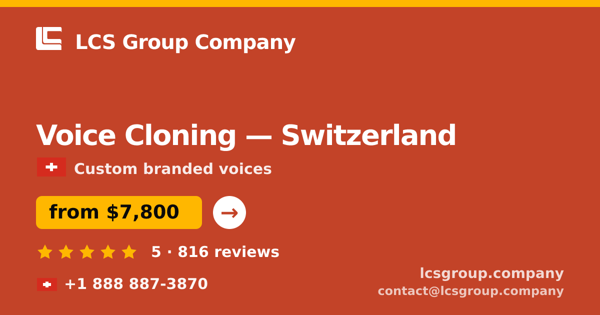 Voice Cloning in Switzerland — from $7,800, rated 5/5 by 816 clients. LCS Group Company.