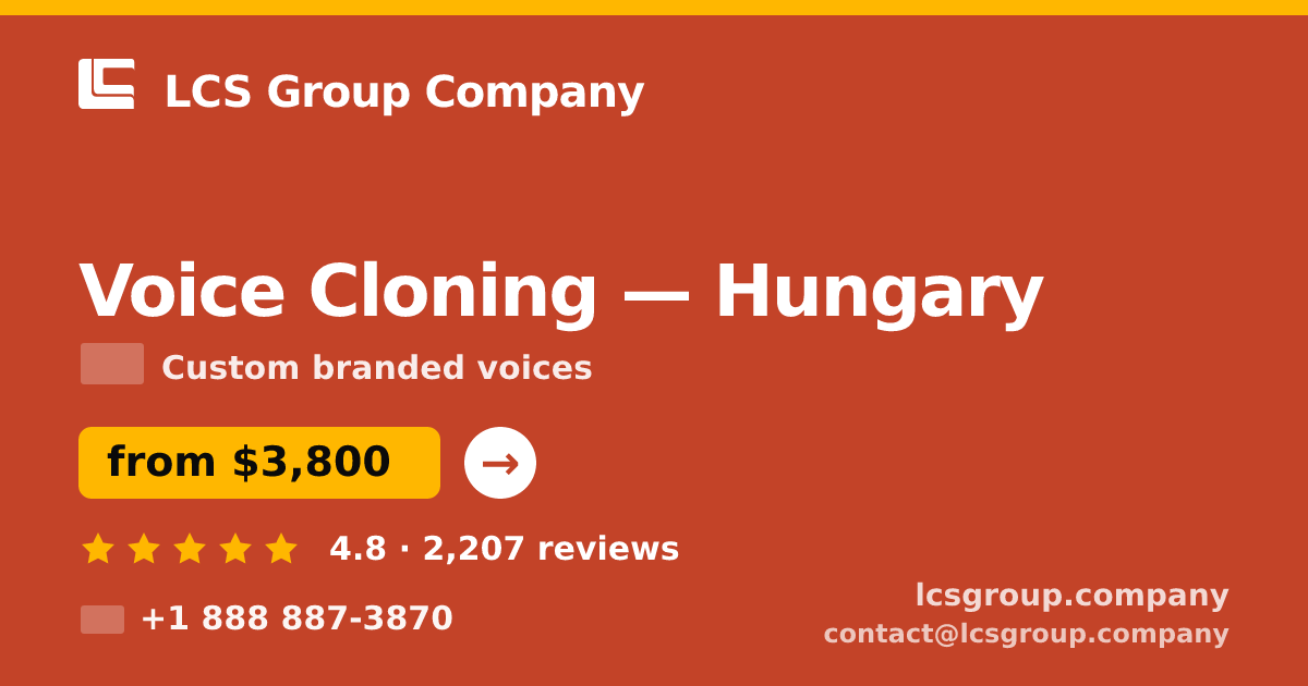 Voice Cloning in Hungary — from $3,800, rated 4.8/5 by 2207 clients. LCS Group Company.