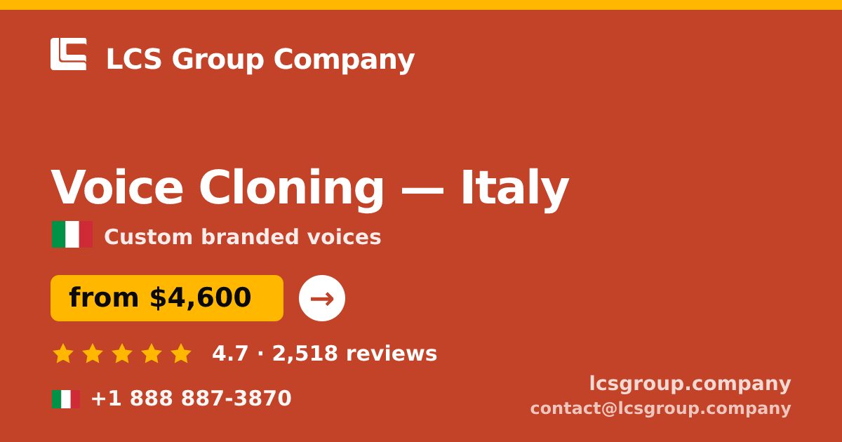 Voice Cloning in Italy — from $4,600, rated 4.7/5 by 2518 clients. LCS Group Company.