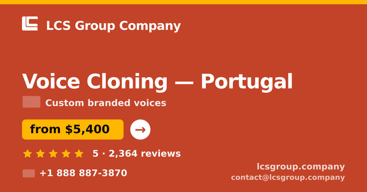 Voice Cloning in Portugal — from $5,400, rated 5/5 by 2364 clients. LCS Group Company.