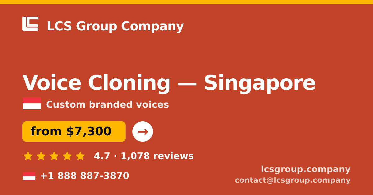 Voice Cloning in Singapore — from $7,300, rated 4.7/5 by 1078 clients. LCS Group Company.