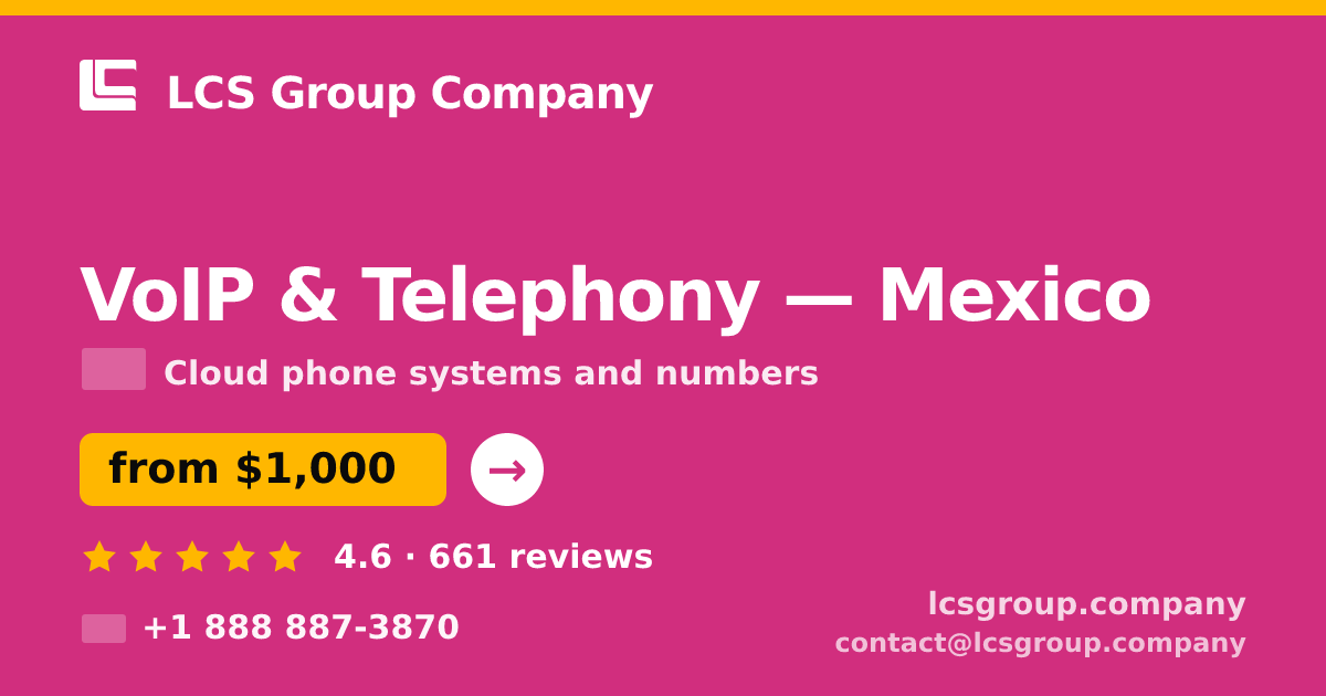 VoIP & Telephony in Mexico — from $1,000/mo, rated 4.6/5 by 661 clients. LCS Group Company.