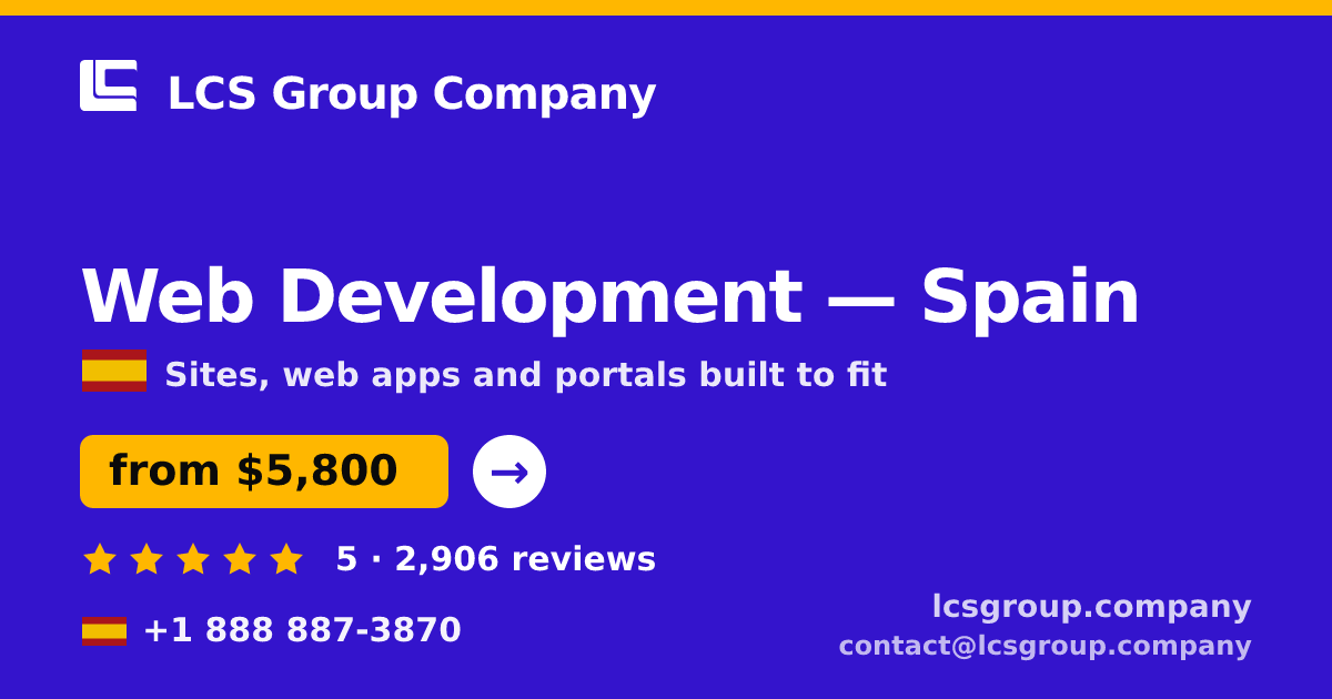 Web Development in Spain — from $5,800, rated 5/5 by 2906 clients. LCS Group Company.