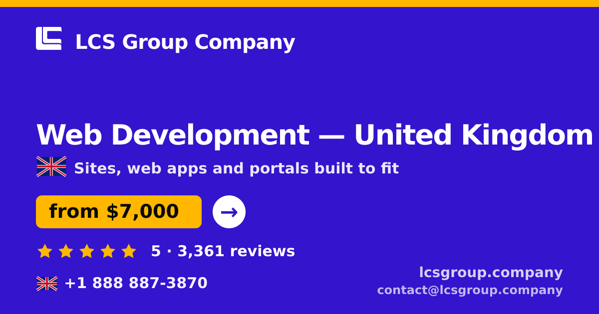 Web Development in United Kingdom — from $7,000, rated 5/5 by 3361 clients. LCS Group Company.