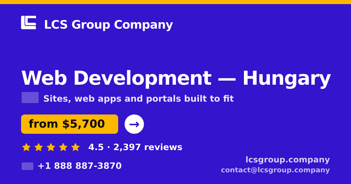 Web Development in Hungary — from $5,700, rated 4.5/5 by 2397 clients. LCS Group Company.