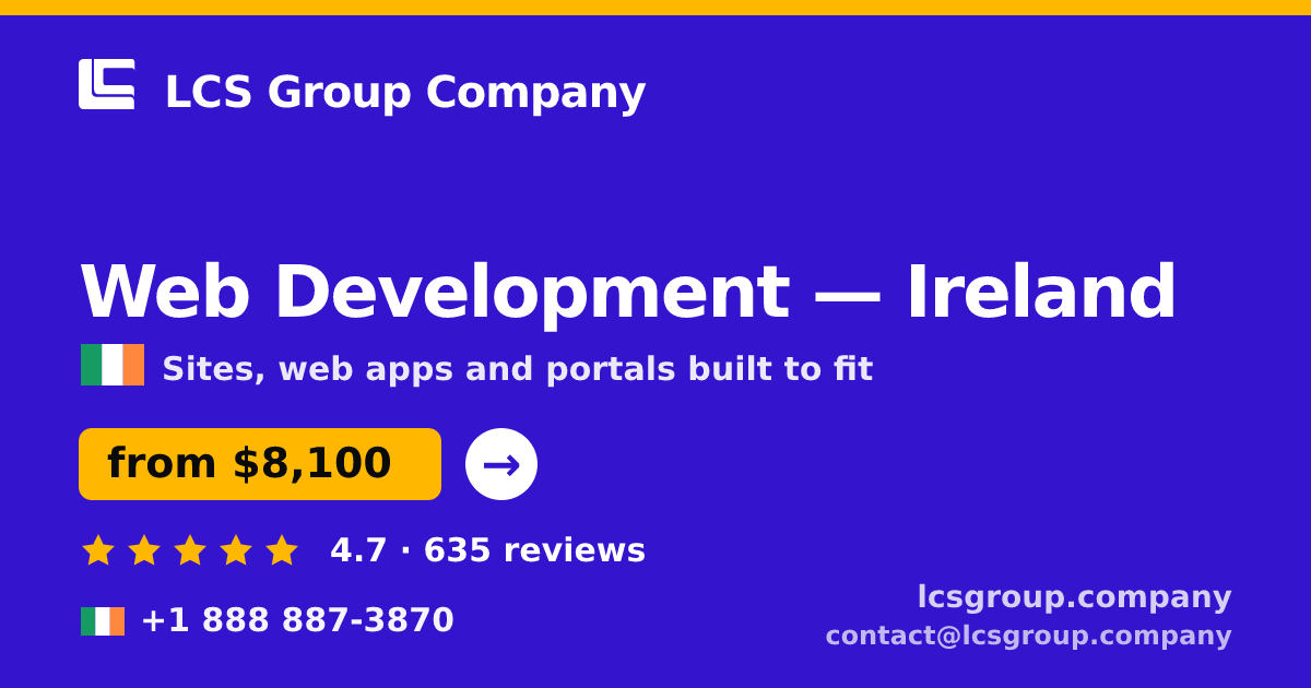 Web Development in Ireland — from $8,100, rated 4.7/5 by 635 clients. LCS Group Company.