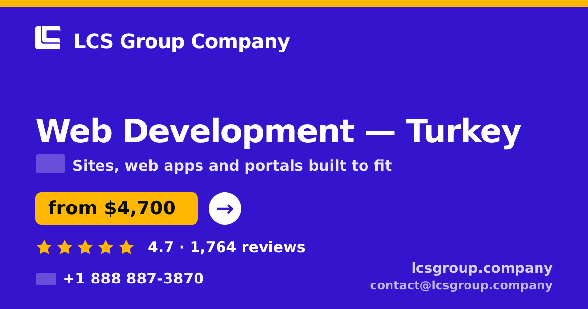 Web Development in Turkey — from $4,700, rated 4.7/5 by 1764 clients. LCS Group Company.