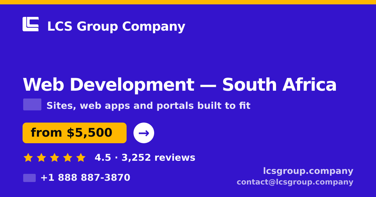 Web Development in South Africa — from $5,500, rated 4.5/5 by 3252 clients. LCS Group Company.