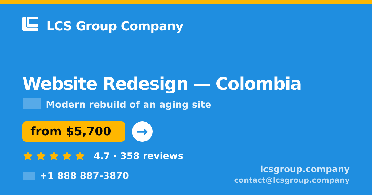 Website Redesign in Colombia — from $5,700, rated 4.7/5 by 358 clients. LCS Group Company.
