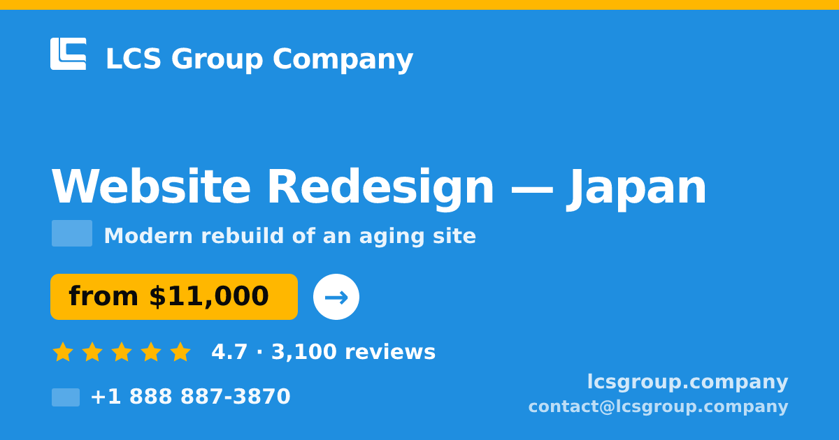 Website Redesign in Japan — from $11,000, rated 4.7/5 by 3100 clients. LCS Group Company.