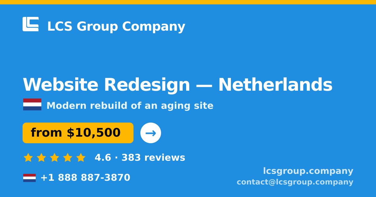 Website Redesign in Netherlands — from $10,500, rated 4.6/5 by 383 clients. LCS Group Company.