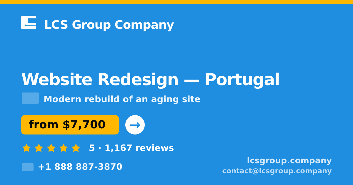Website Redesign in Portugal — from $7,700, rated 5/5 by 1167 clients. LCS Group Company.